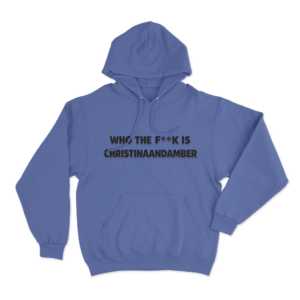 Who The Fuck Is Christinaandamber Unisex Hoodie Blue