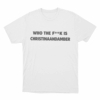 Who The Fuck Is Christinaandamber Unisex T Shirt White